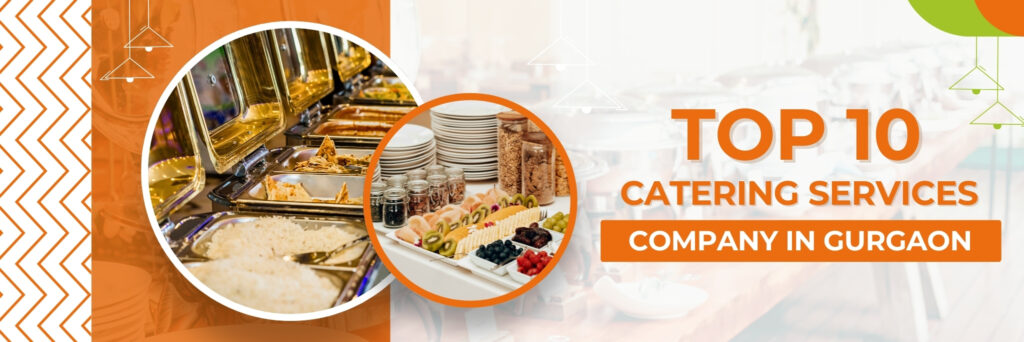 Top 10 Catering Services Company in Gurgaon