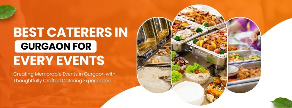 Best Caterers in Gurgaon for Every Event